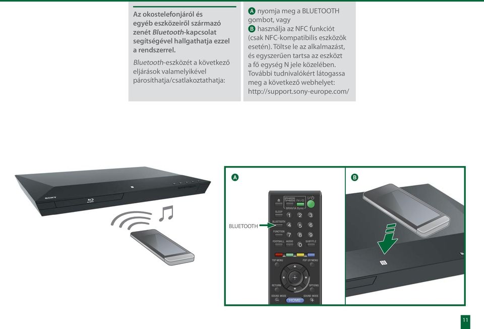 használja az NFC funkciót (csak NFC-kompatibilis eszközök esetén).