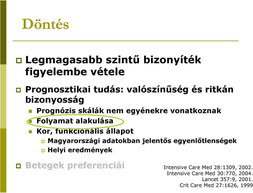Magyarországi adatokban jelentős egyenlőtlenségek Helyi eredmények Betegek preferenciái Intensive