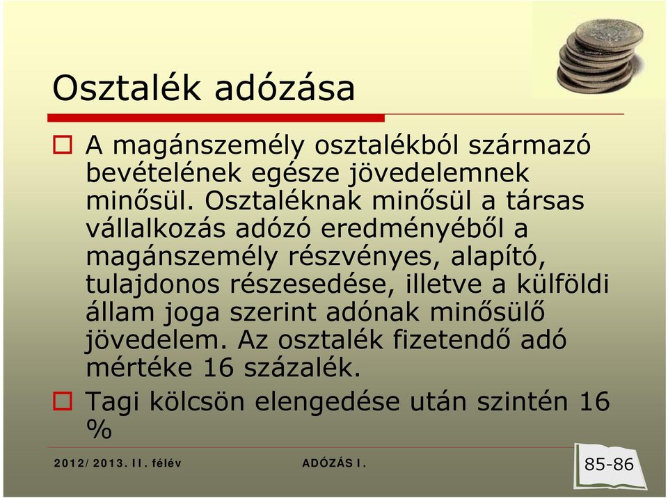 tulajdonos részesedése, illetve a külföldi állam joga szerint adónak minősülő jövedelem.