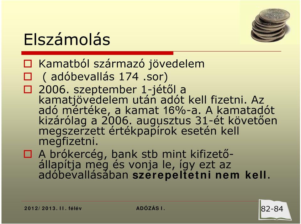 A kamatadót kizárólag a 2006.