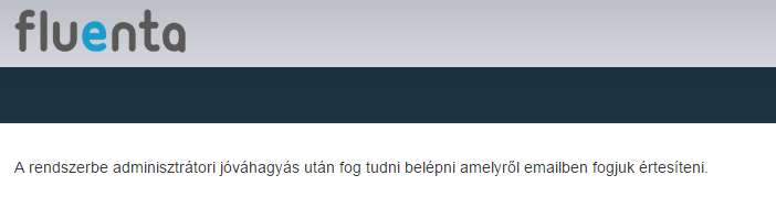 Szállítói regisztráció 1. Regisztráció felhívás e-mail fogadása (Feladó: support@fluenta.eu) 2.