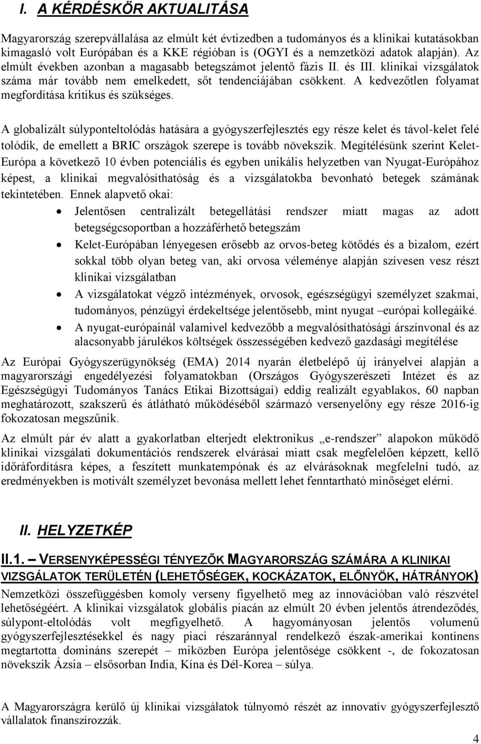 A kedvezőtlen folyamat megfordítása kritikus és szükséges.
