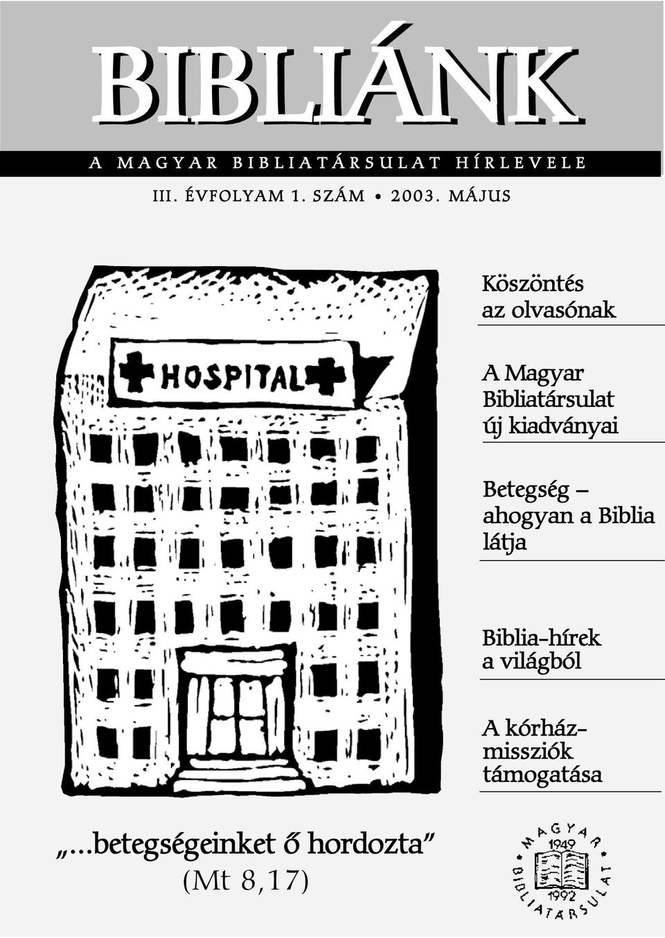 MÁJUS Köszöntés az olvasónak A Magyar Bibliatársulat új kiadványai