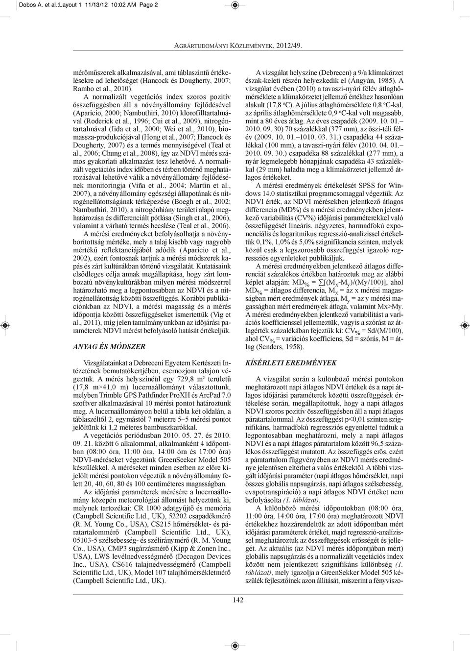 , 2009), nitrogéntar talmával (Iida et al., 2000; Wei et al., 2010), bio - massza-produkciójával (Hong et al., 2007; Hancock és Dougherty, 2007) és a termés mennyiségével (Teal et al.