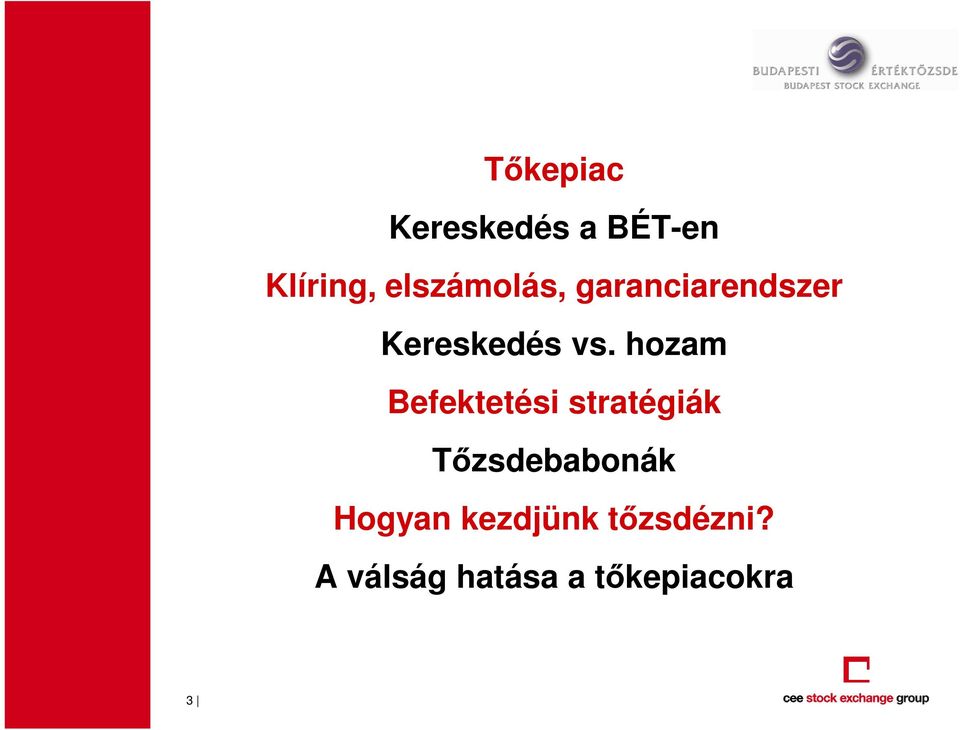 hozam Befektetési stratégiák Tızsdebabonák