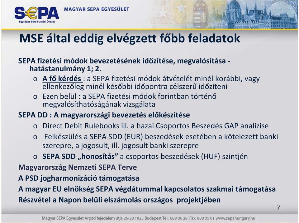 vizsgálata SEPA DD : A magyarrszági bevezetés előkészítése Direct Debit Rulebks ill.