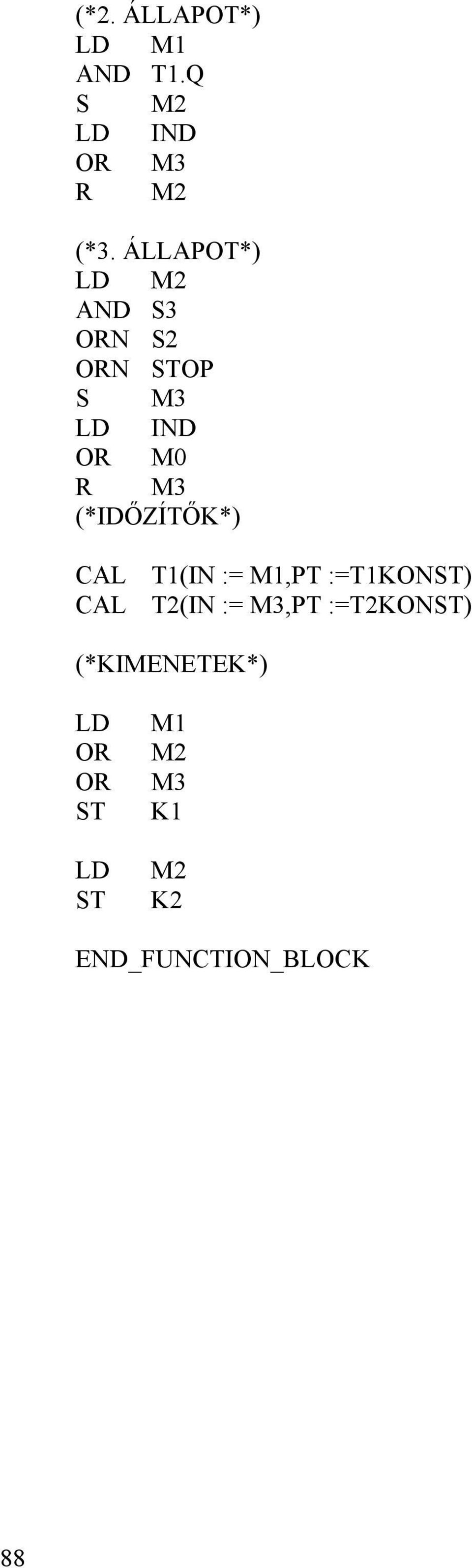 (*IDŐZÍTŐK* CAL T1(IN := M1,PT :=T1KON CAL T2(IN :=