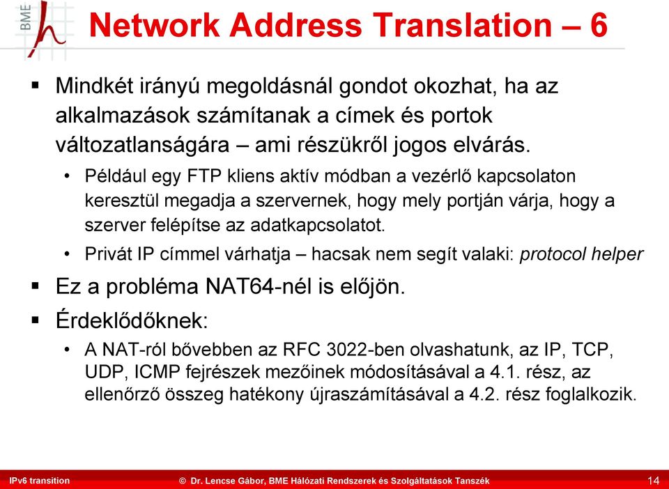 Például egy FTP kliens aktív módban a vezérlő kapcsolaton keresztül megadja a szervernek, hogy mely portján várja, hogy a szerver felépítse az adatkapcsolatot.