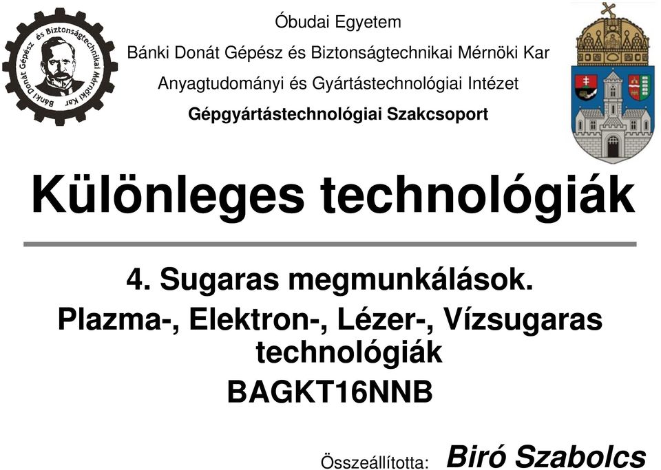 Szakcsoport Különleges technológiák 4. Sugaras megmunkálások.