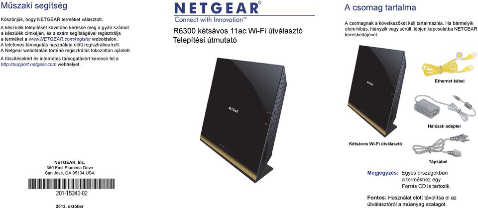 A frissítésekért és internetes támogatásért keresse fel a http://support.netgear.com webhelyet.