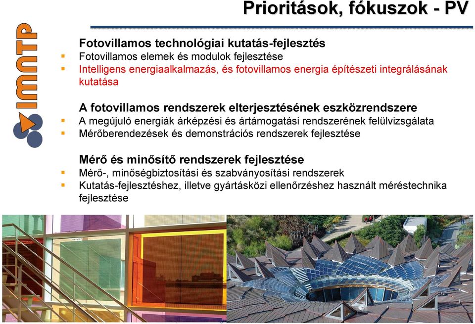 ártámogatási rendszerének felülvizsgálata Mérőberendezések és demonstrációs rendszerek fejlesztése Mérő és minősítő rendszerek fejlesztése Mérő-,