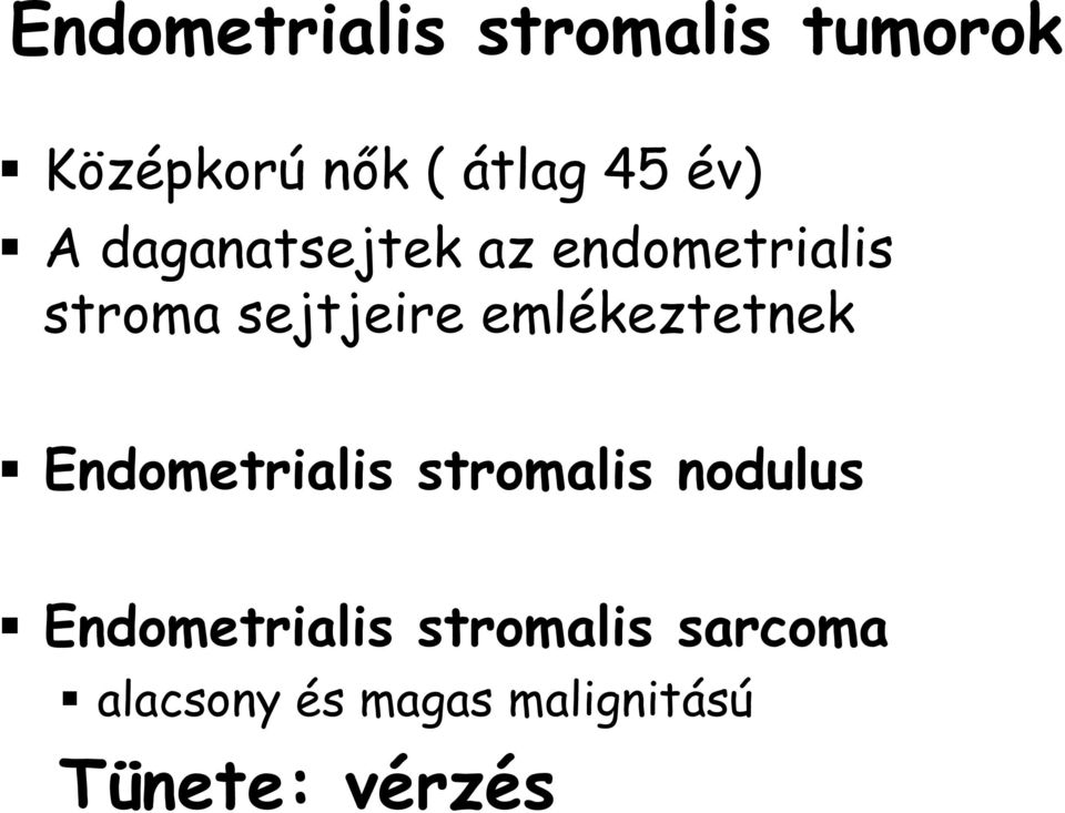emlékeztetnek Endometrialis stromalis nodulus