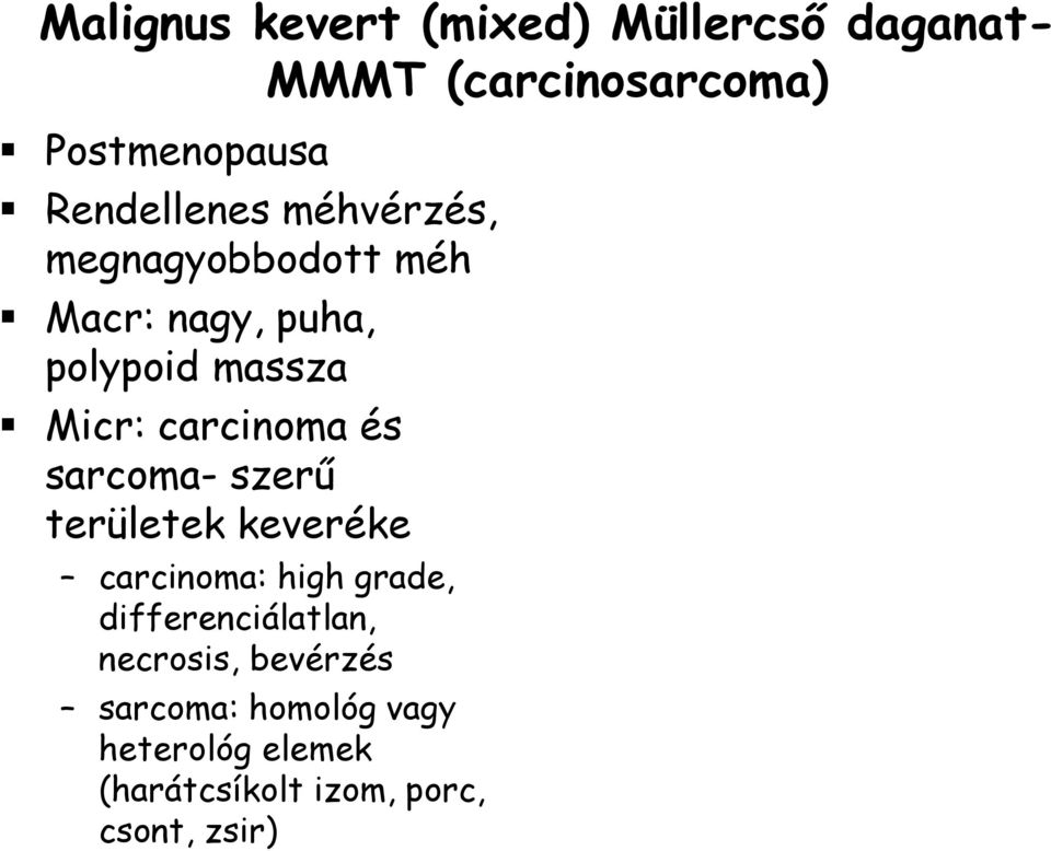 carcinoma és sarcoma- szerű területek keveréke carcinoma: high grade,