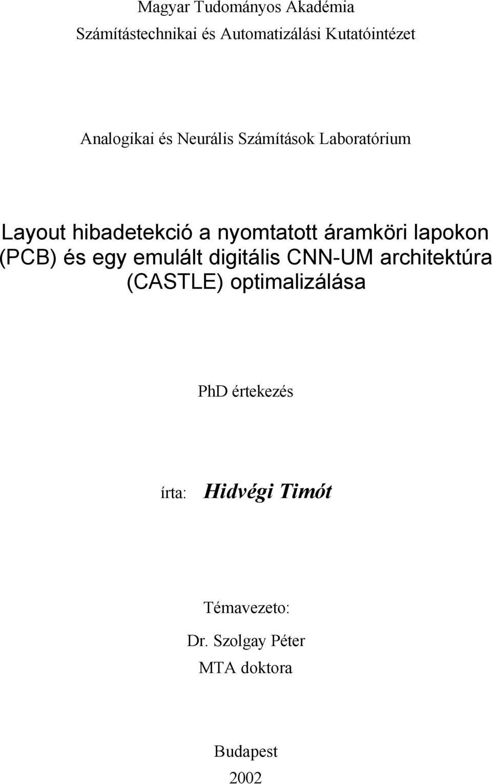 áramköri lapokon (PCB) és egy emulált digitális CNN-UM architektúra (CASTLE)