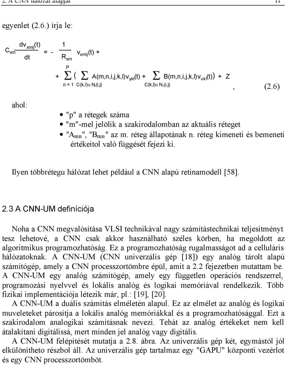 6) ahol: "p" a rétegek száma "m"-mel jelölik a szakirodalomban az aktuális réteget "A mn ", "B mn " az m. réteg állapotának n. réteg kimeneti és bemeneti értékeitol való függését fejezi ki.