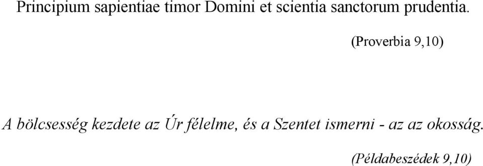 (Proverbia 9,10) A bölcsesség kezdete az Úr
