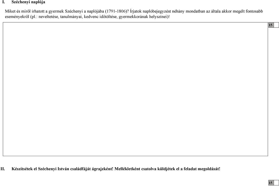 : neveltetése, tanulmányai, kedvenc időtöltése, gyermekkorának helyszínei)! 15 II.