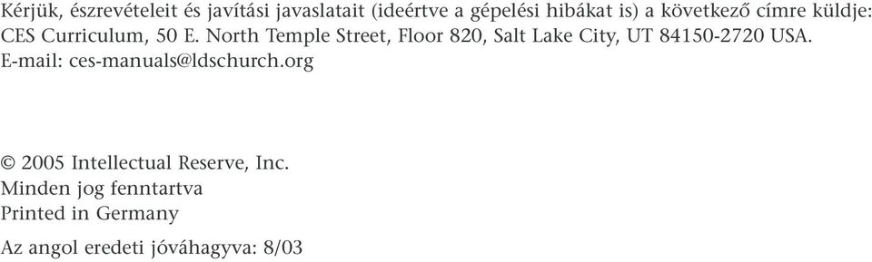 North Temple Street, Floor 820, Salt Lake City, UT 84150-2720 USA.