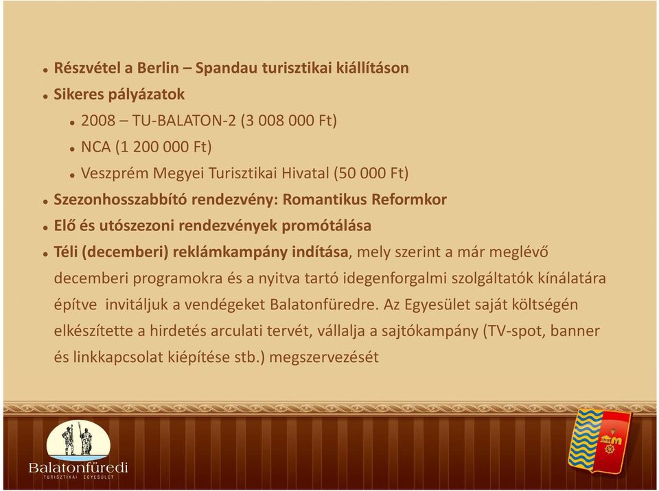 indítása, mely szerint a már meglévő decemberi programokra és a nyitva tartó idegenforgalmi szolgáltatók kínálatára építve invitáljuk a vendégeket
