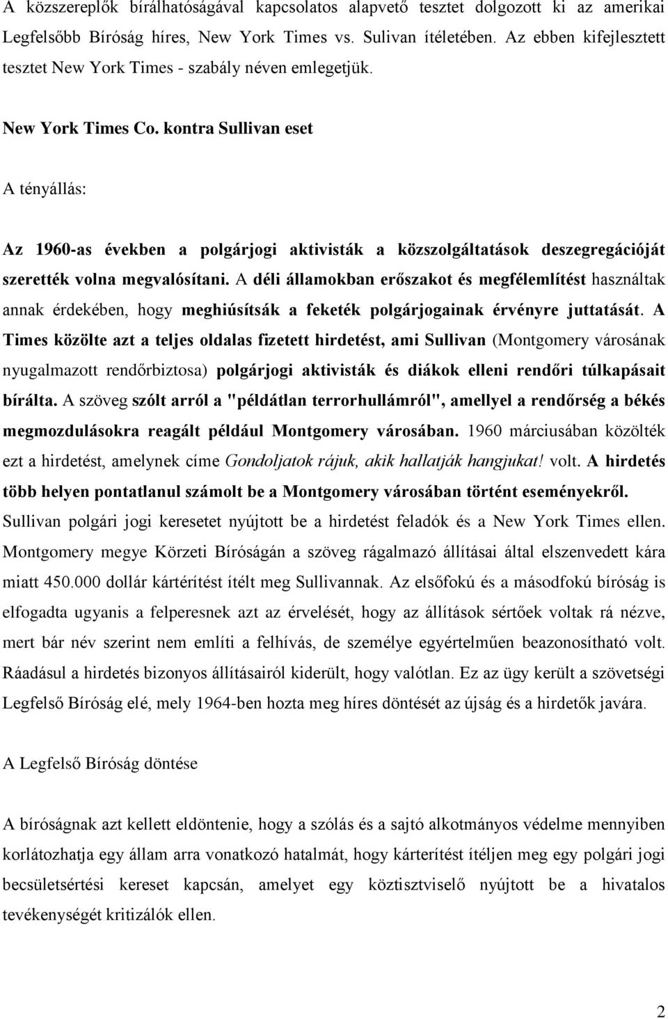 kontra Sullivan eset A tényállás: Az 1960-as években a polgárjogi aktivisták a közszolgáltatások deszegregációját szerették volna megvalósítani.