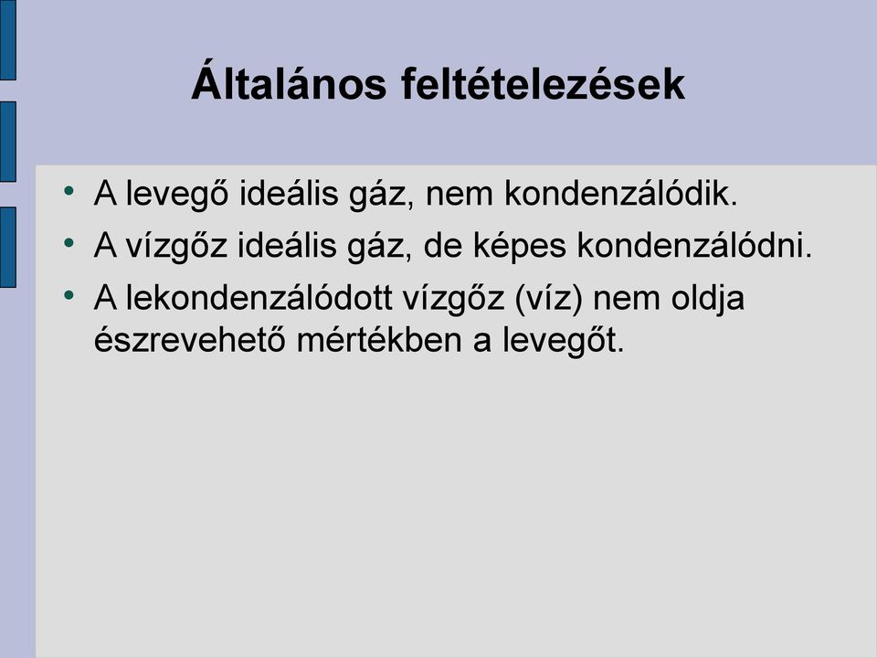 A vízőz ideális áz, de képes kondenzálódni.