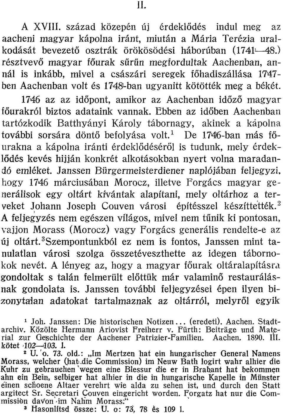 1746 az az időpont, amikor az Aachenban időző magyar főurakról biztos adataink vannak.