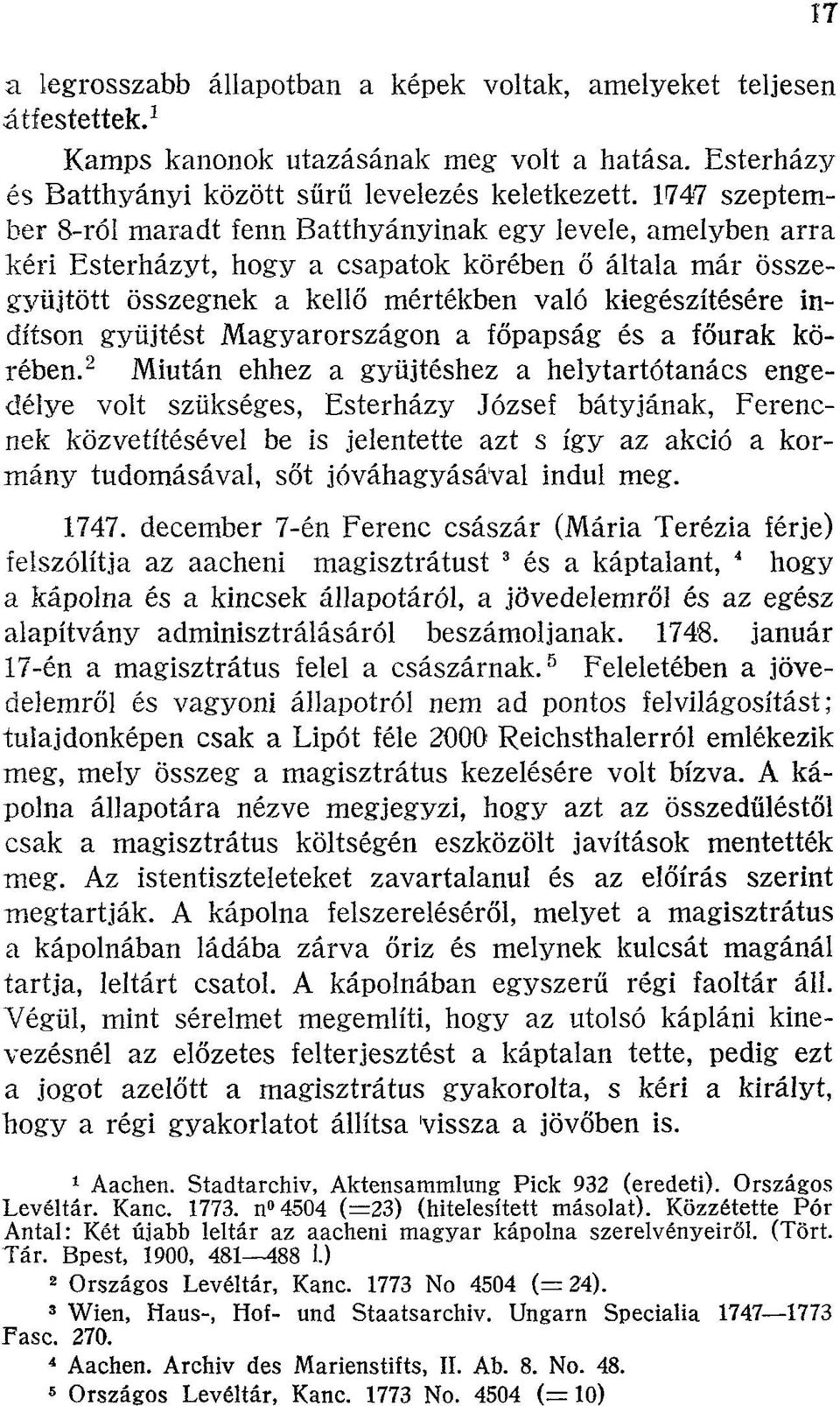 gyűjtést Magyarországon a főpapság és a főurak körében.