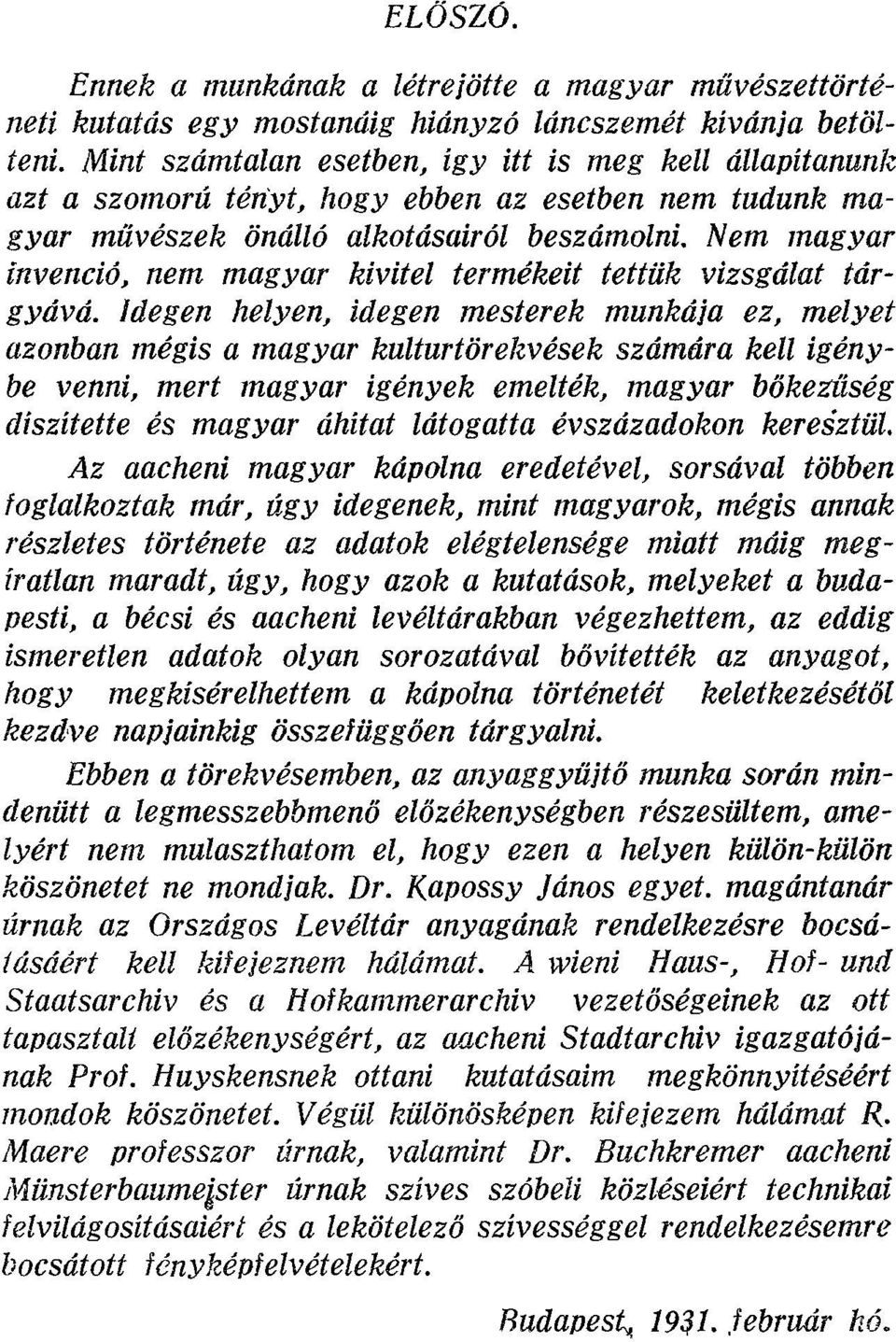 Nem magyar invenció, nem magyar kivitel termékeit tettük vizsgálat tárgyává.
