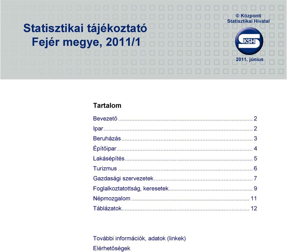 .. 5 Turizmus... 6 Gazdasági szervezetek... 7 Foglalkoztatottság, keresetek.