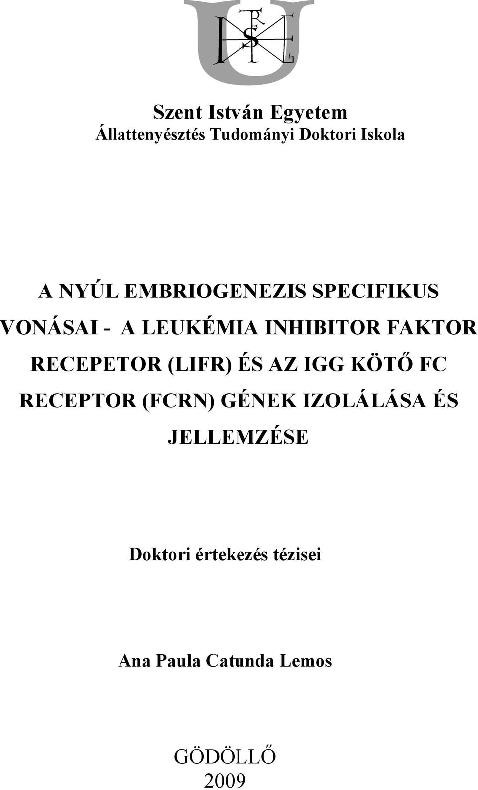 RECEPETOR (LIFR) ÉS AZ IGG KÖTŐ FC RECEPTOR (FCRN) GÉNEK IZOLÁLÁSA