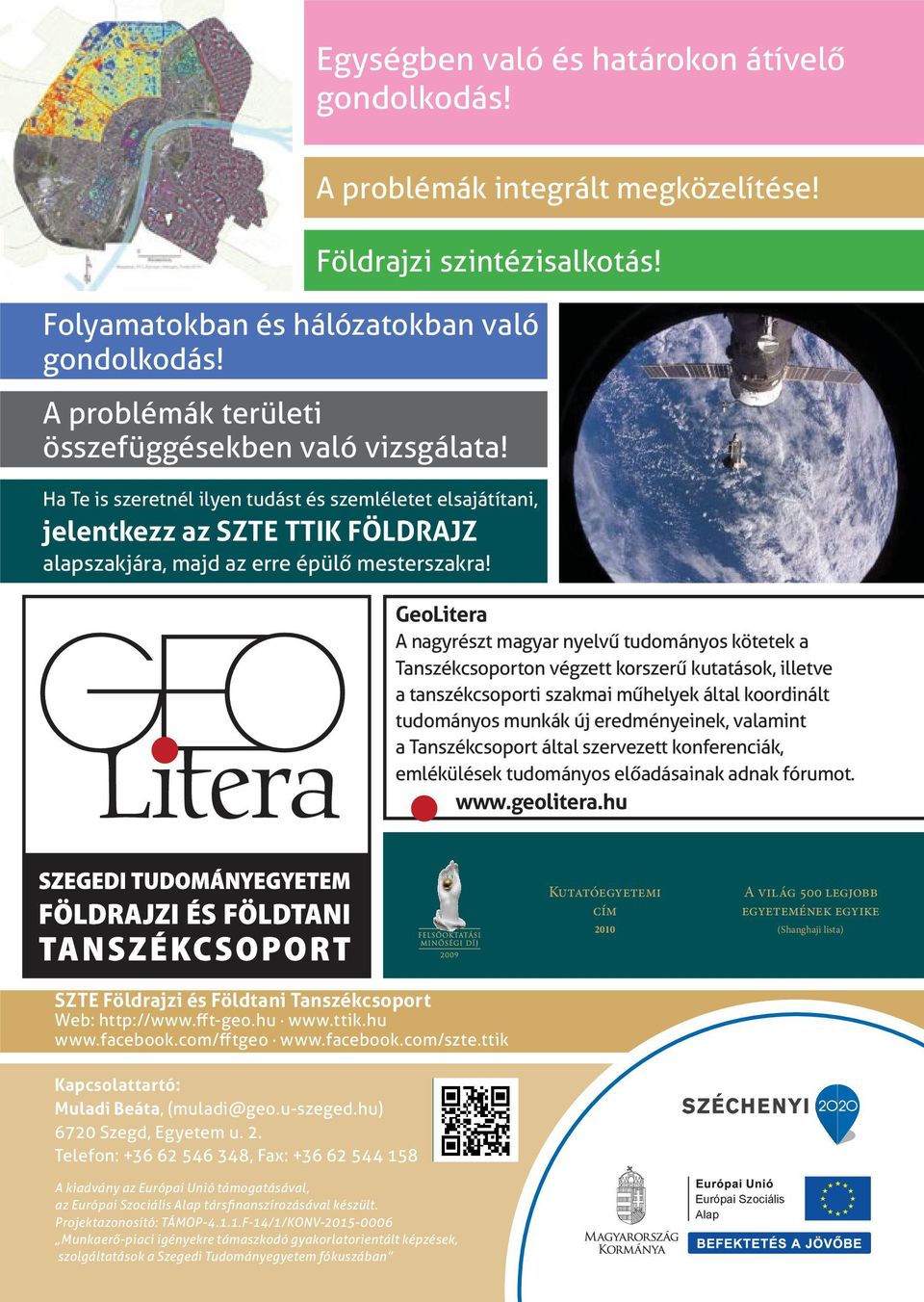 GeoLitera A nagyrészt magyar nyelvű tudományos kötetek a Tanszékcsoporton végzett korszerű kutatások, illetve a tanszékcsoporti szakmai műhelyek által koordinált tudományos munkák új eredményeinek,