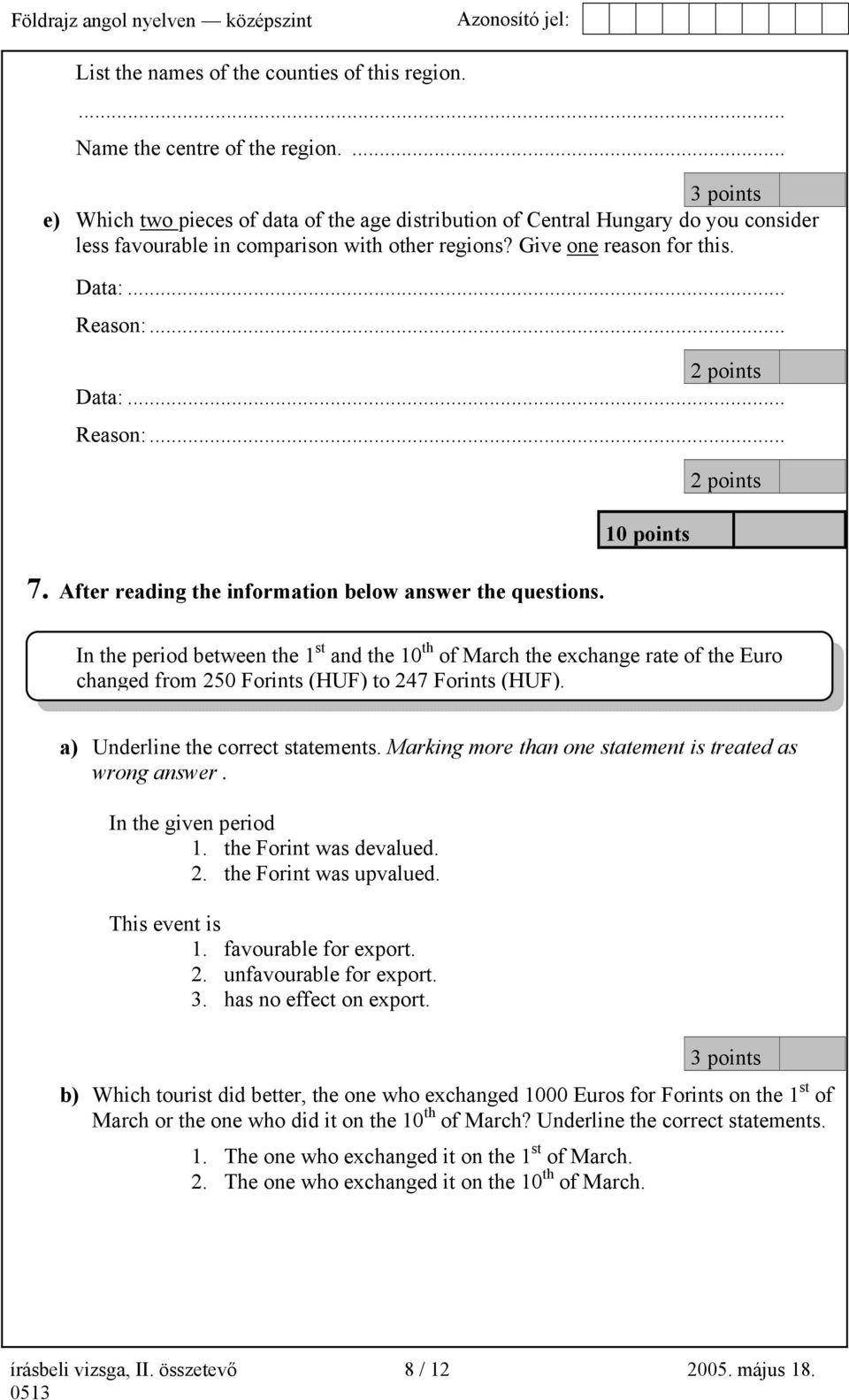 .. 2 points Data:... Reason:... 7. After reading the information below answer the questions.