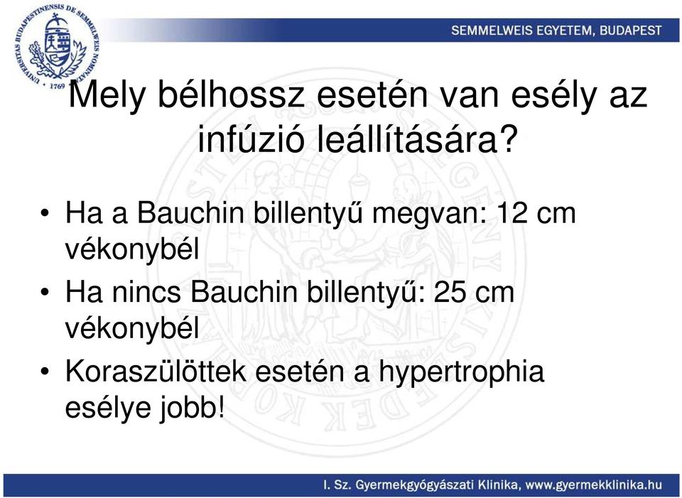 Ha a Bauchin billentyő megvan: 12 cm vékonybél