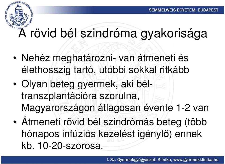 béltranszplantációra szorulna, Magyarországon átlagosan évente 1-2 van