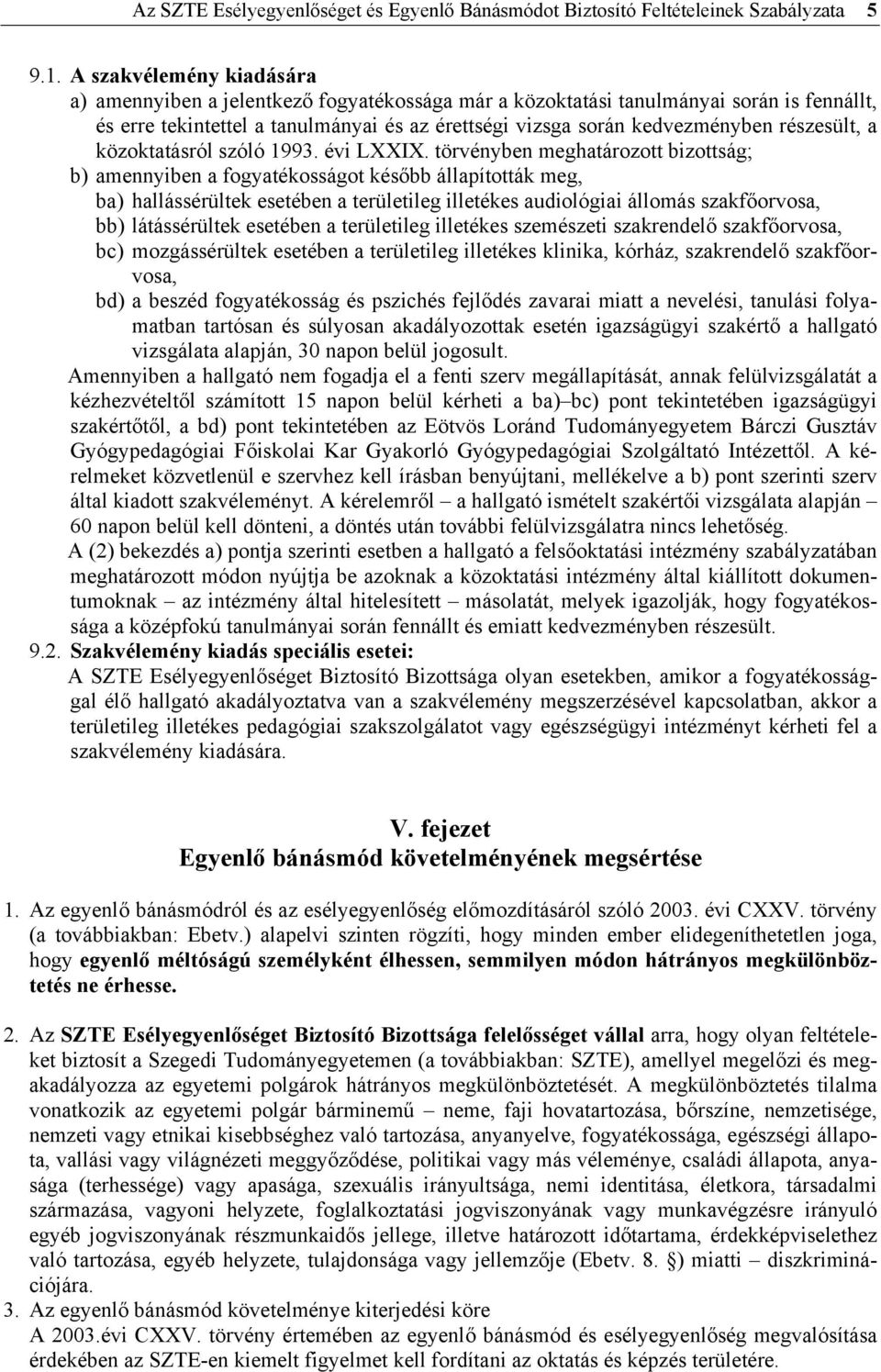 részesült, a közoktatásról szóló 1993. évi LXXIX.