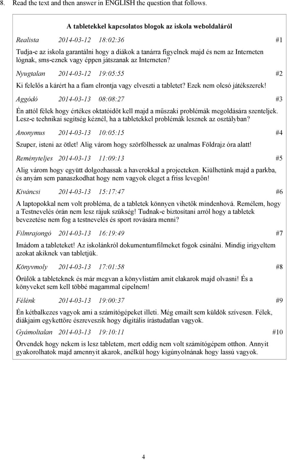 éppen játszanak az Interneten? Nyugtalan 2014-03-12 19:05:55 #2 Ki felelős a kárért ha a fiam elrontja vagy elveszti a tabletet? Ezek nem olcsó játékszerek!
