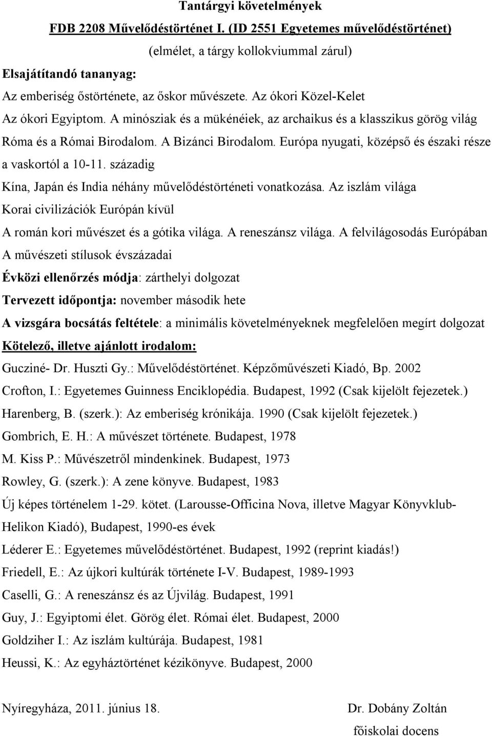 Európa nyugati, középső és északi része a vaskortól a 10-11. századig Kína, Japán és India néhány művelődéstörténeti vonatkozása.