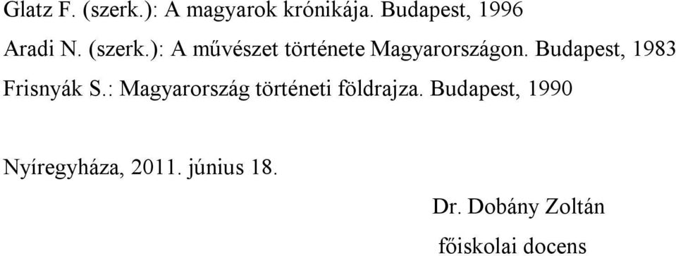 ): A művészet története Magyarországon.