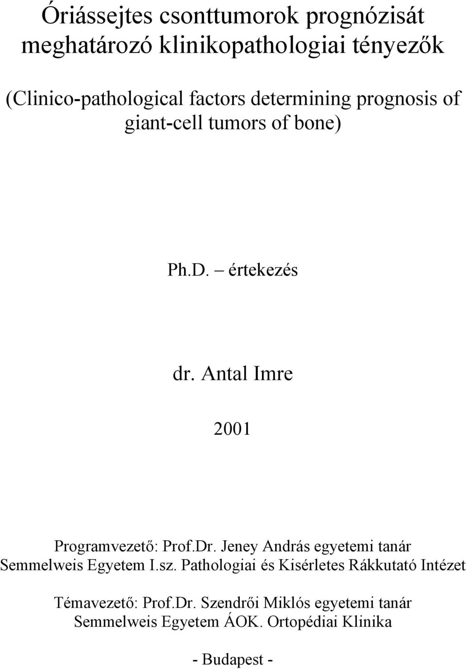 Antal Imre 2001 Programvezető: Prof.Dr. Jeney András egyetemi tanár Semmelweis Egyetem I.sz.
