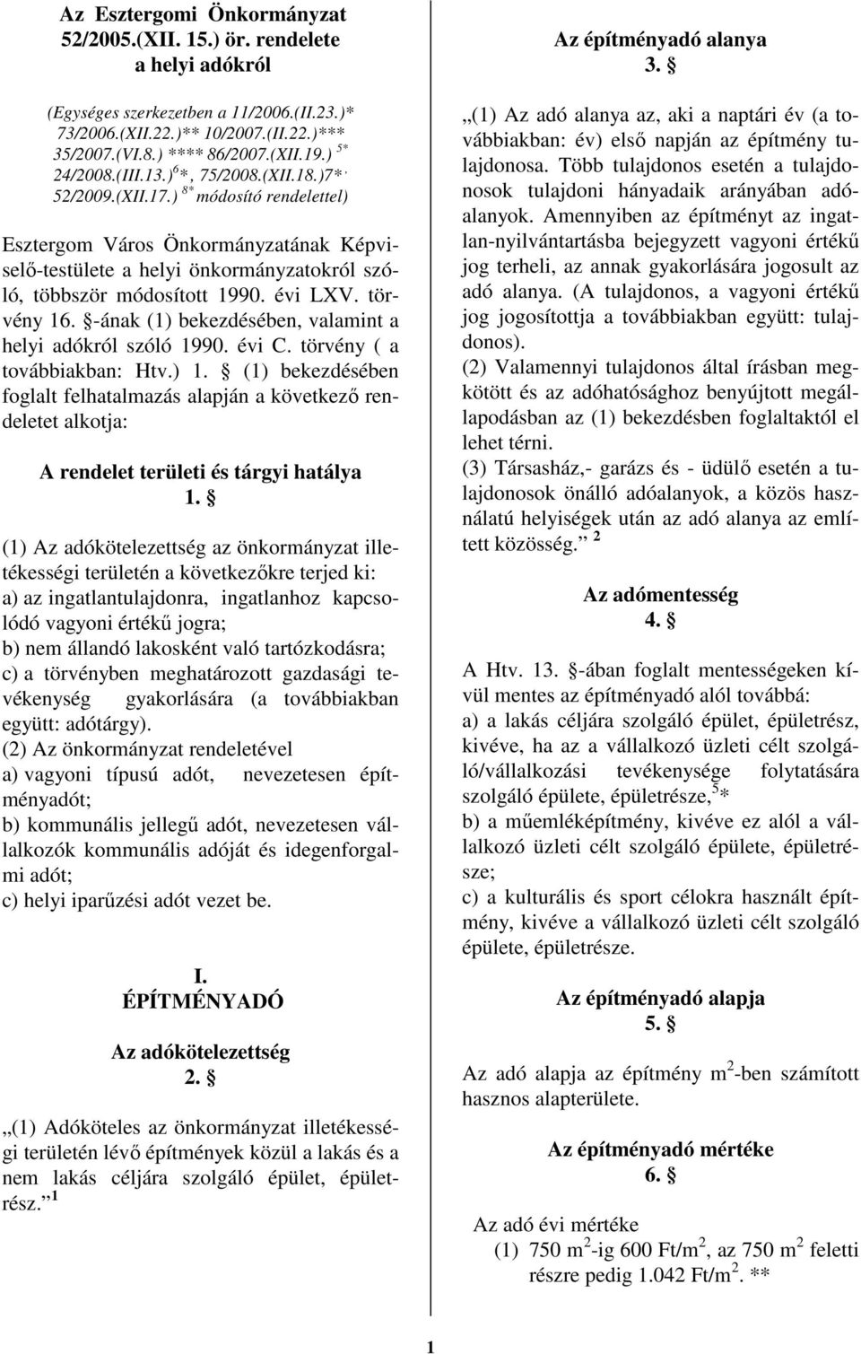 ) 8* módosító rendelettel) Esztergom Város Önkormányzatának Képviselı-testülete a helyi önkormányzatokról szóló, többször módosított 1990. évi LXV. törvény 16.