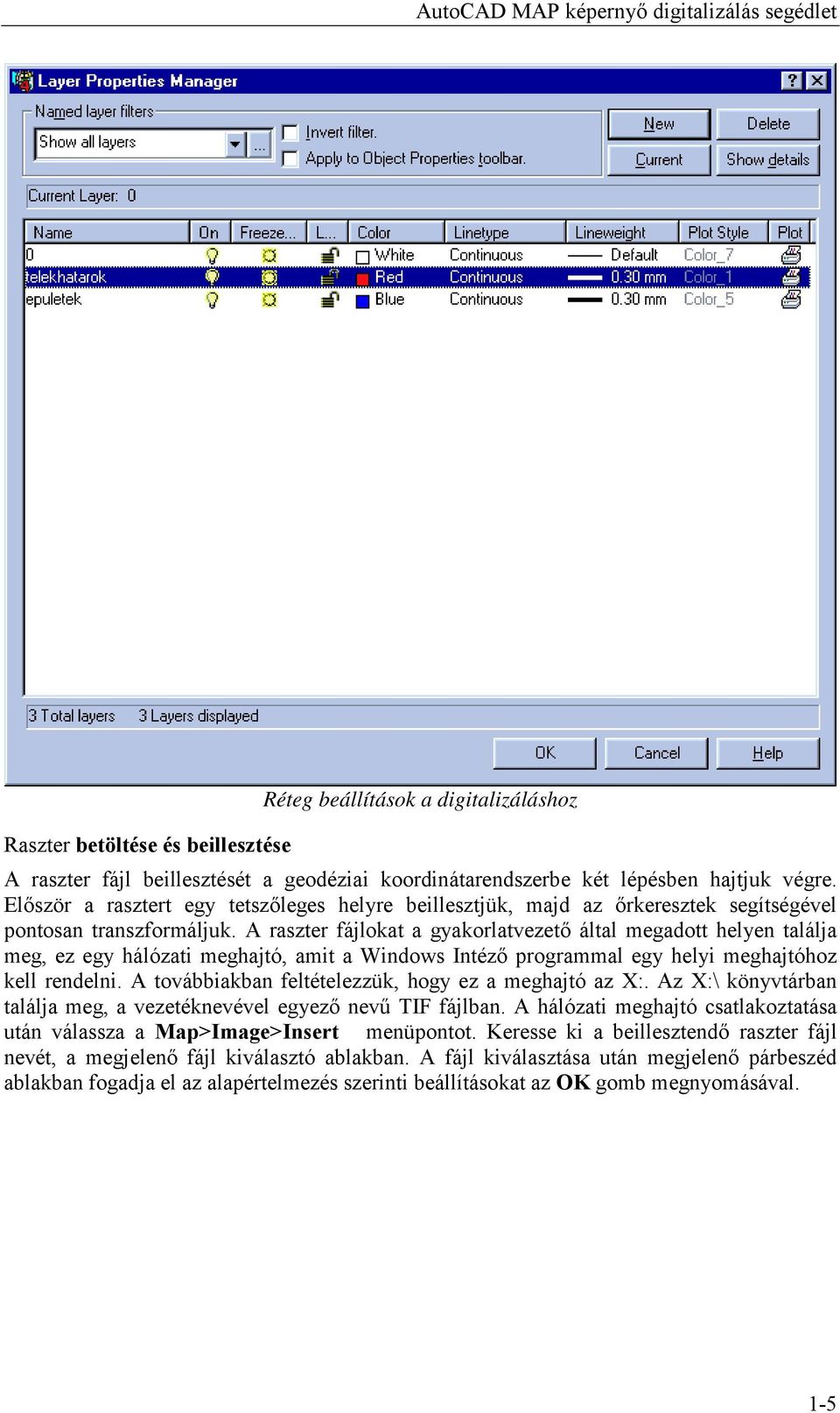 A raszter fájlokat a gyakorlatvezető által megadott helyen találja meg, ez egy hálózati meghajtó, amit a Windows Intéző programmal egy helyi meghajtóhoz kell rendelni.