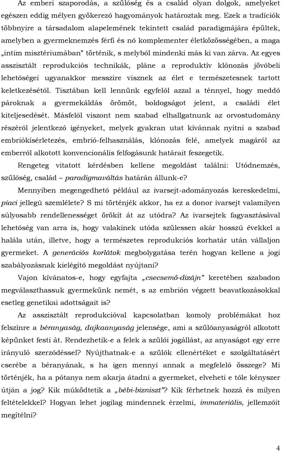 s melyből mindenki más ki van zárva.