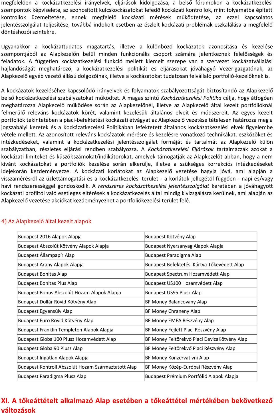 eszkalálása a megfelelő döntéshozói szintekre.