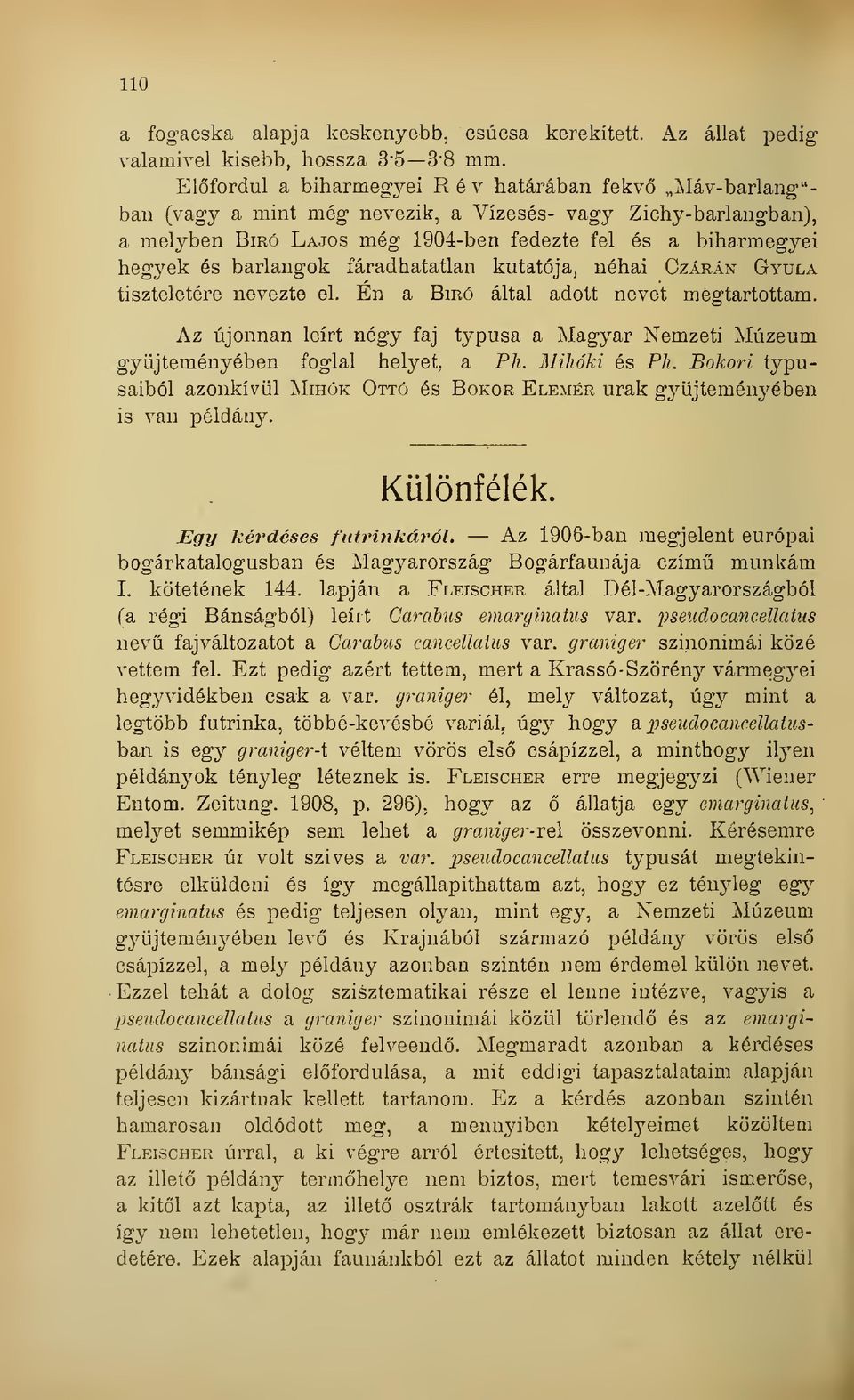 barlangok fáradhatatlan kutatója, néhai Czárán Gyula tiszteletére nevezte el. Én a Bíró által adott nevet mégtartottam.
