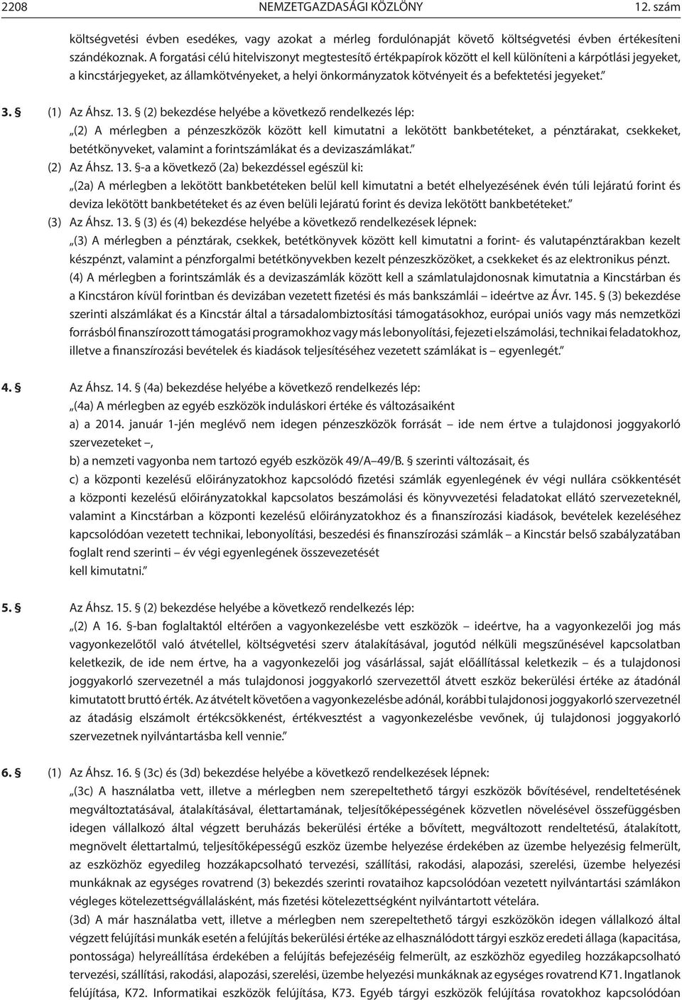 jegyeket. 3. (1) Az Áhsz. 13.