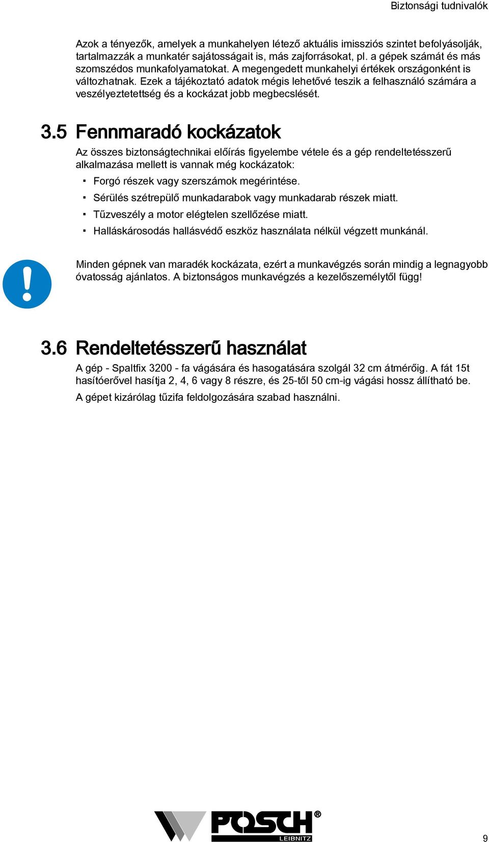 Ezek a tájékoztató adatok mégis lehetővé teszik a felhasználó számára a veszélyeztetettség és a kockázat jobb megbecslését. 3.