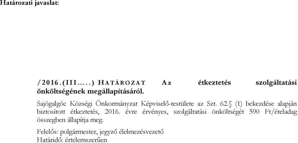 Sajógalgóc Községi Önkormányzat Képviselő-testülete az Szt. 62.