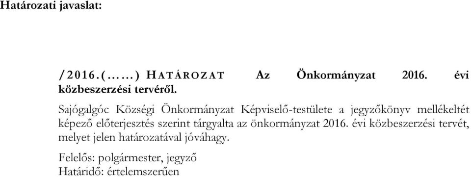 Sajógalgóc Községi Önkormányzat Képviselő-testülete a jegyzőkönyv mellékeltét képező