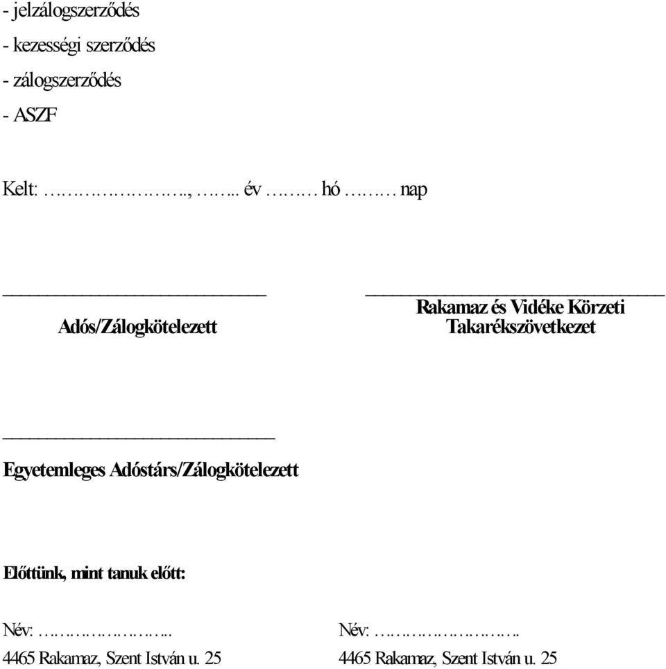 Takarékszövetkezet Egyetemleges Adóstárs/Zálogkötelezett Előttünk, mint