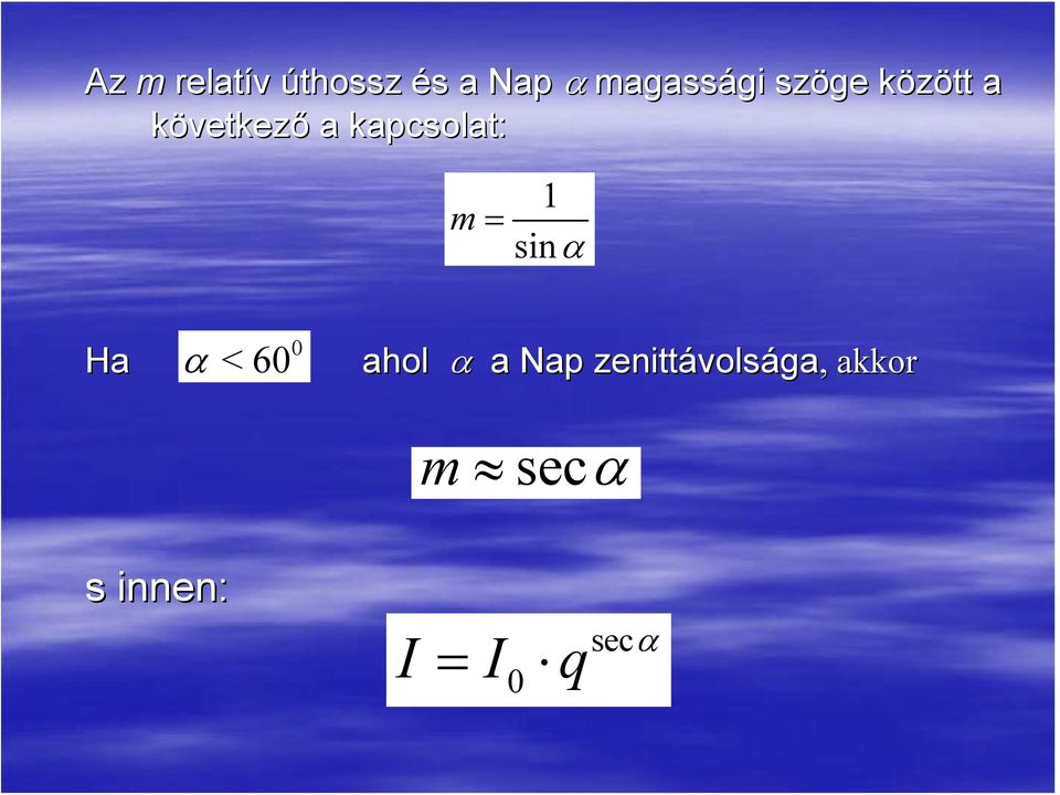 sinα Ha 0 α < 60 ahol α a Nap zenittávols